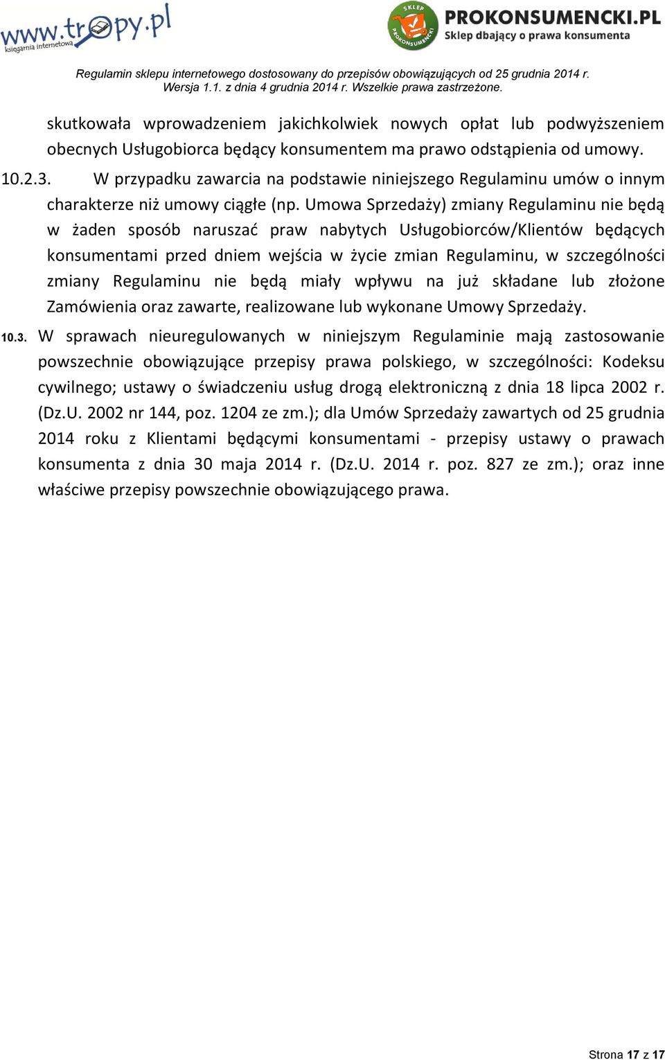 Umowa Sprzedaży) zmiany Regulaminu nie będą w żaden sposób naruszać praw nabytych Usługobiorców/Klientów będących konsumentami przed dniem wejścia w życie zmian Regulaminu, w szczególności zmiany