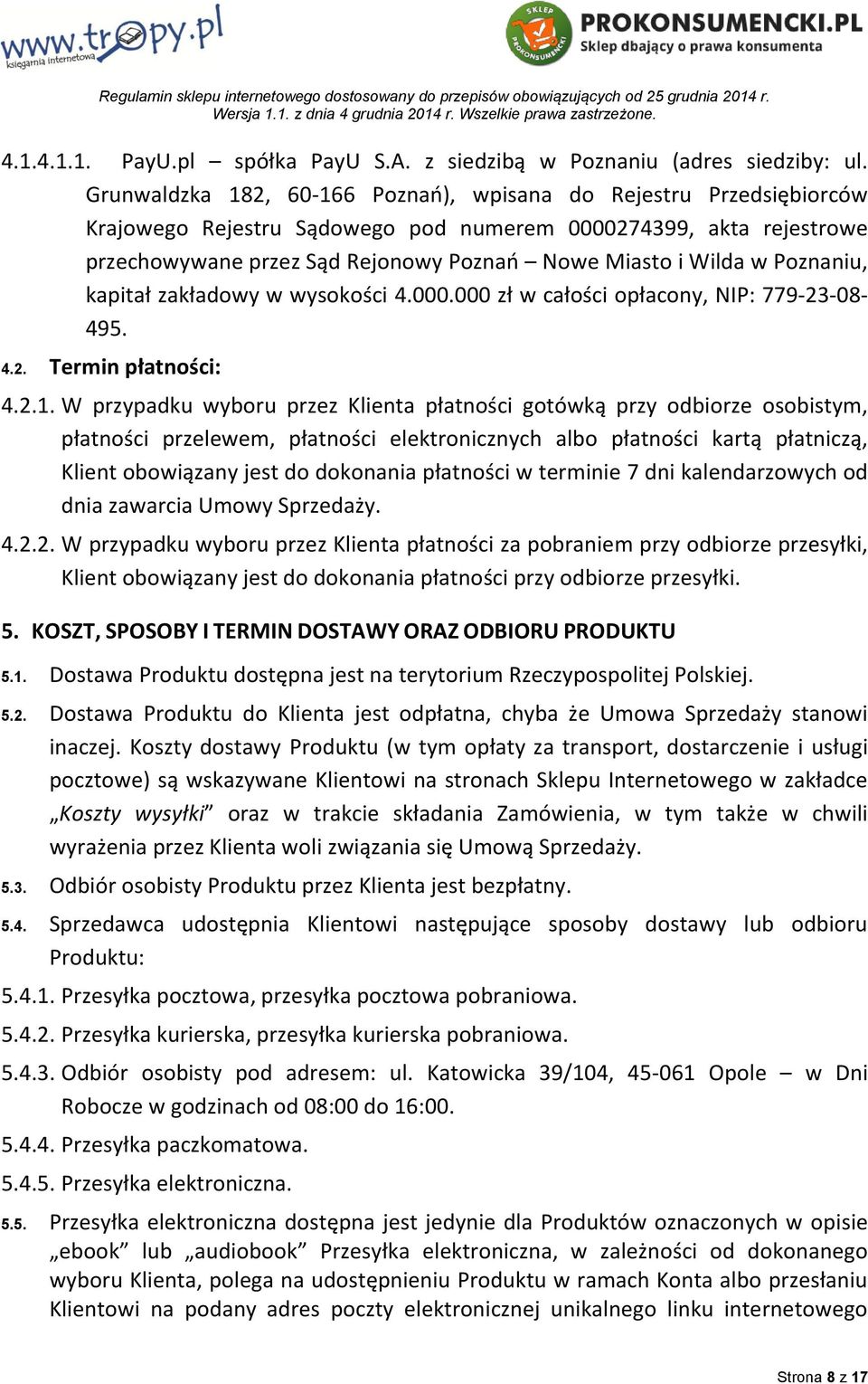 Poznaniu, kapitał zakładowy w wysokości 4.000.000 zł w całości opłacony, NIP: 779-23-08-495. 4.2. Termin płatności: 4.2.1.