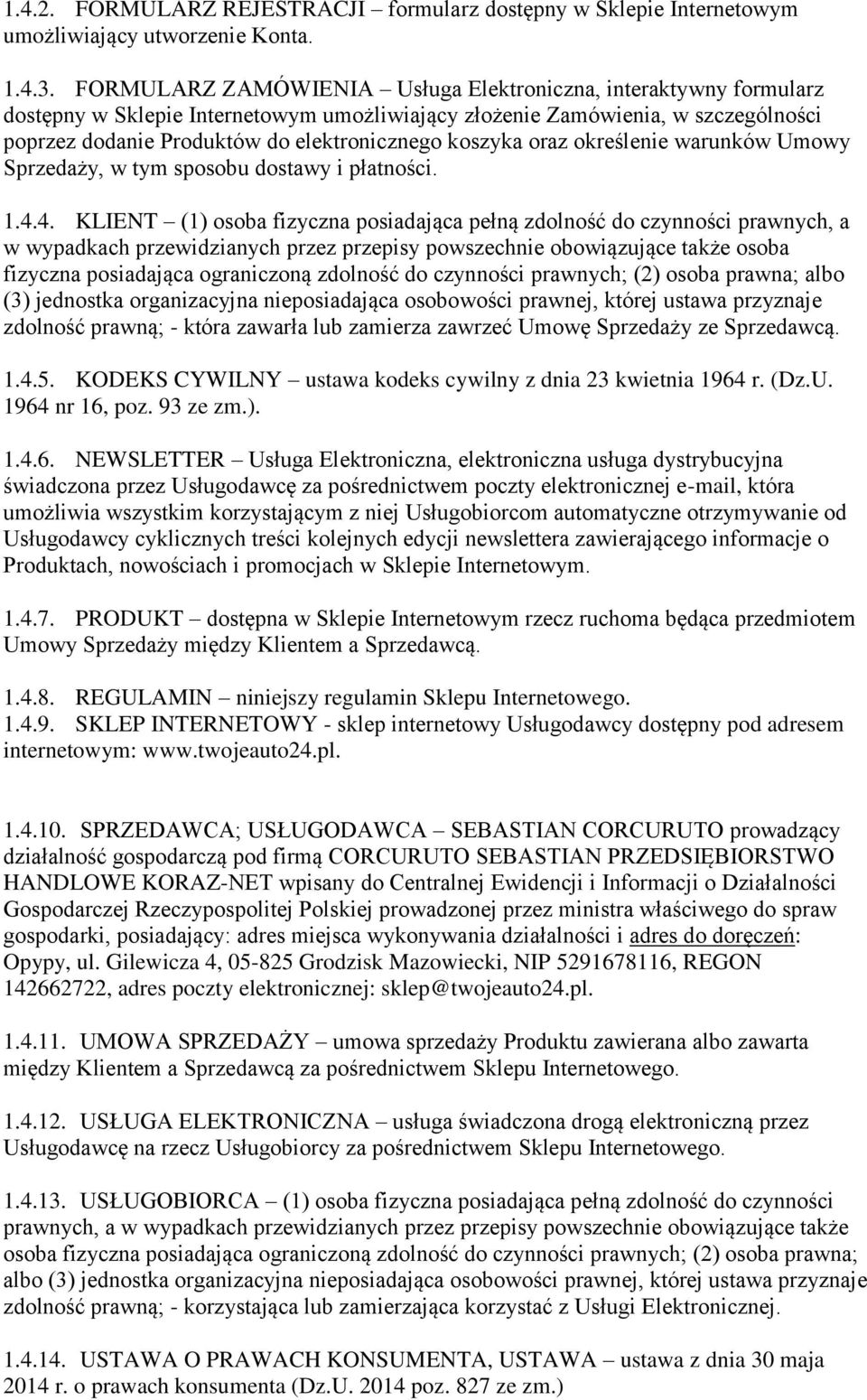 koszyka oraz określenie warunków Umowy Sprzedaży, w tym sposobu dostawy i płatności. 1.4.