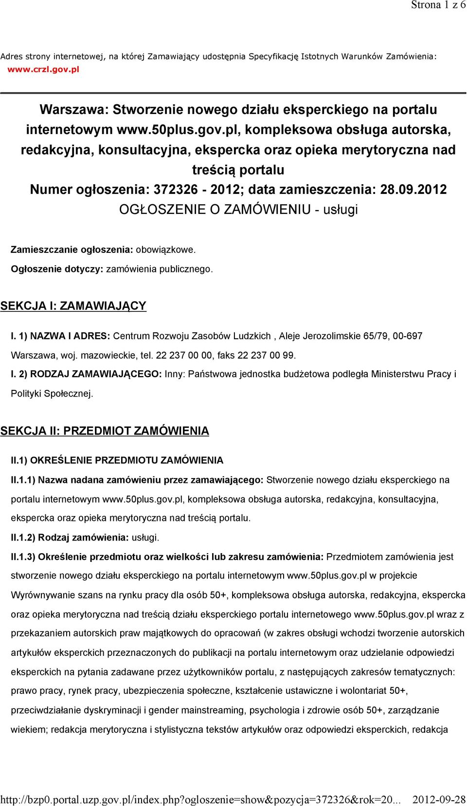 pl, kompleksowa obsługa autorska, redakcyjna, konsultacyjna, ekspercka oraz opieka merytoryczna nad treścią portalu Numer ogłoszenia: 372326-2012; data zamieszczenia: 28.09.