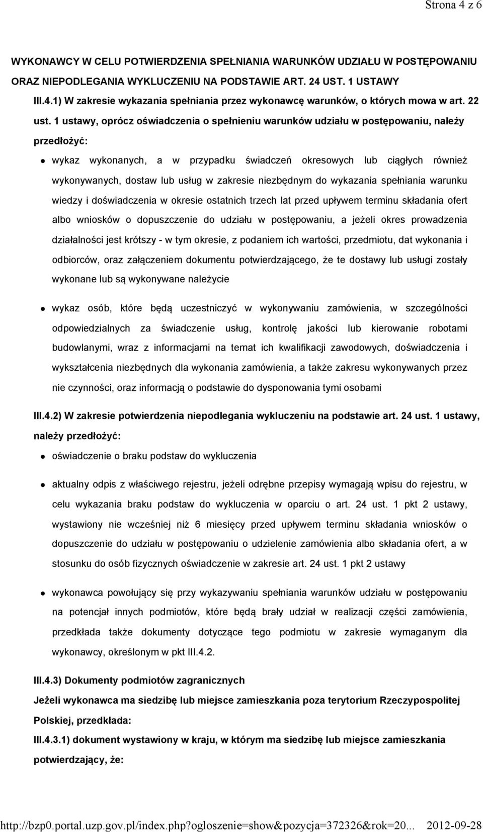 1 ustawy, oprócz oświadczenia o spełnieniu warunków udziału w postępowaniu, należy przedłożyć: wykaz wykonanych, a w przypadku świadczeń okresowych lub ciągłych również wykonywanych, dostaw lub usług