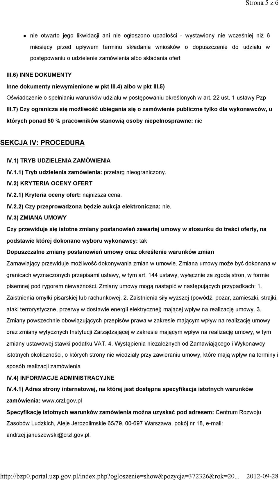 5) Oświadczenie o spełnianiu warunków udziału w postępowaniu określonych w art. 22 ust. 1 ustawy Pzp III.