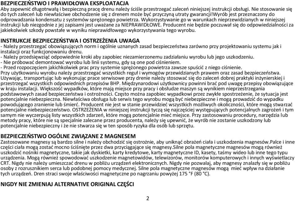 Wykorzystywanie go w warunkach nieprzewidzianych w niniejszej instrukcji lub niezgodnie z jej zapisami jest uważane za NIEPRAWIDŁOWE.