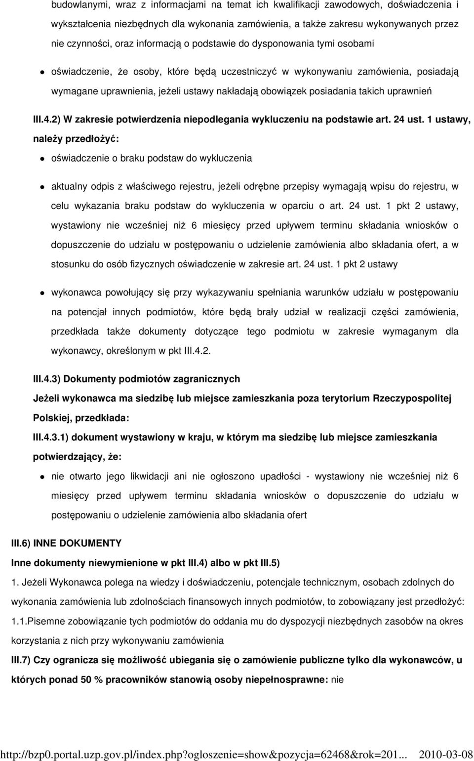 posiadania takich uprawnień III.4.2) W zakresie potwierdzenia niepodlegania wykluczeniu na podstawie art. 24 ust.