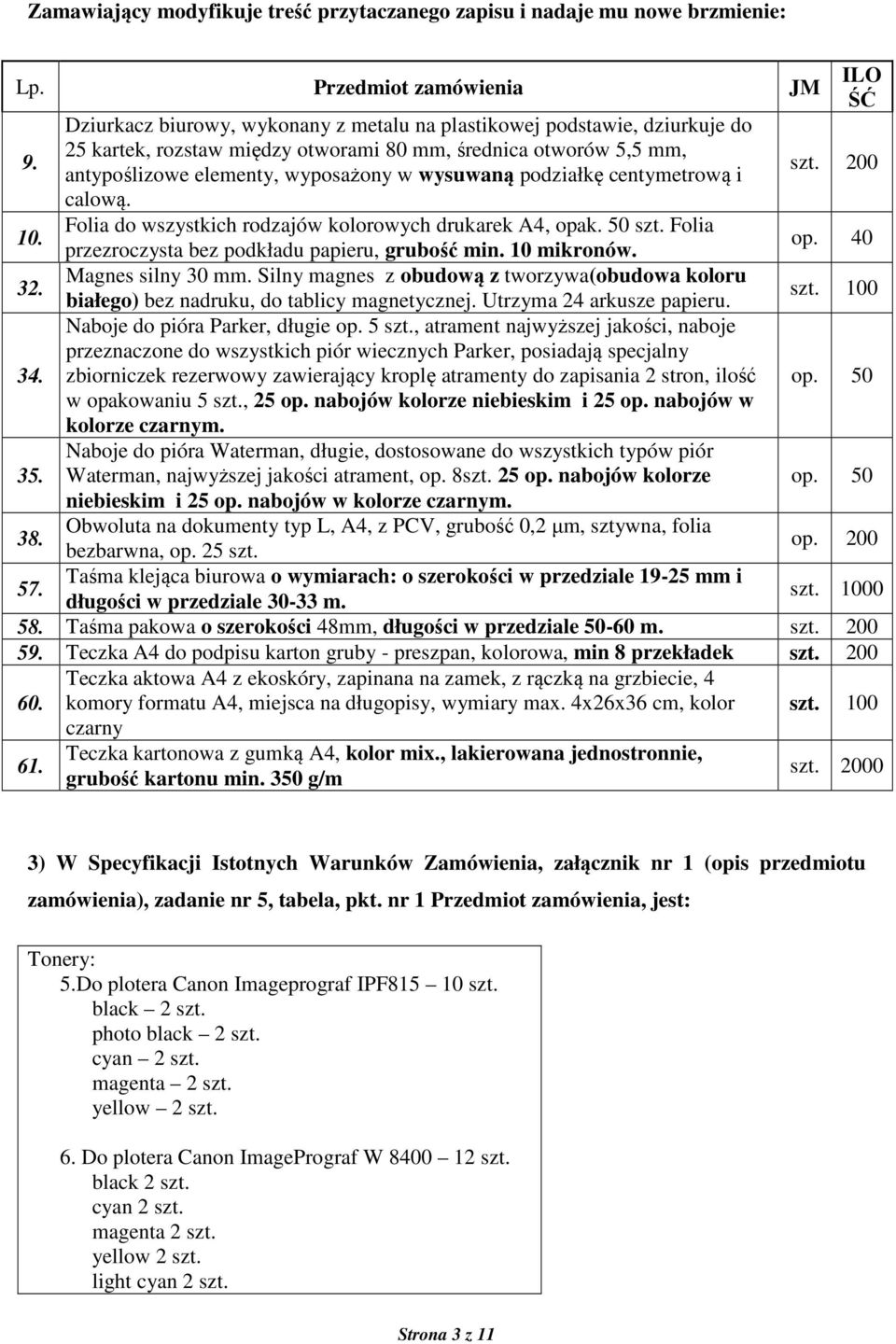 centymetrową i calową. Folia do wszystkich rodzajów kolorowych drukarek A4, opak. 50 szt. Folia przezroczysta bez podkładu papieru, grubość min. 10 mikronów. Magnes silny 30 mm.