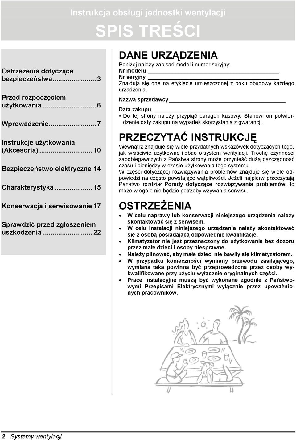 .. 22 DANE URZĄDZENIA Poniżej należy zapisać model i numer seryjny: Nr modelu Nr seryjny Znajdują się one na etykiecie umieszczonej z boku obudowy każdego urządzenia.