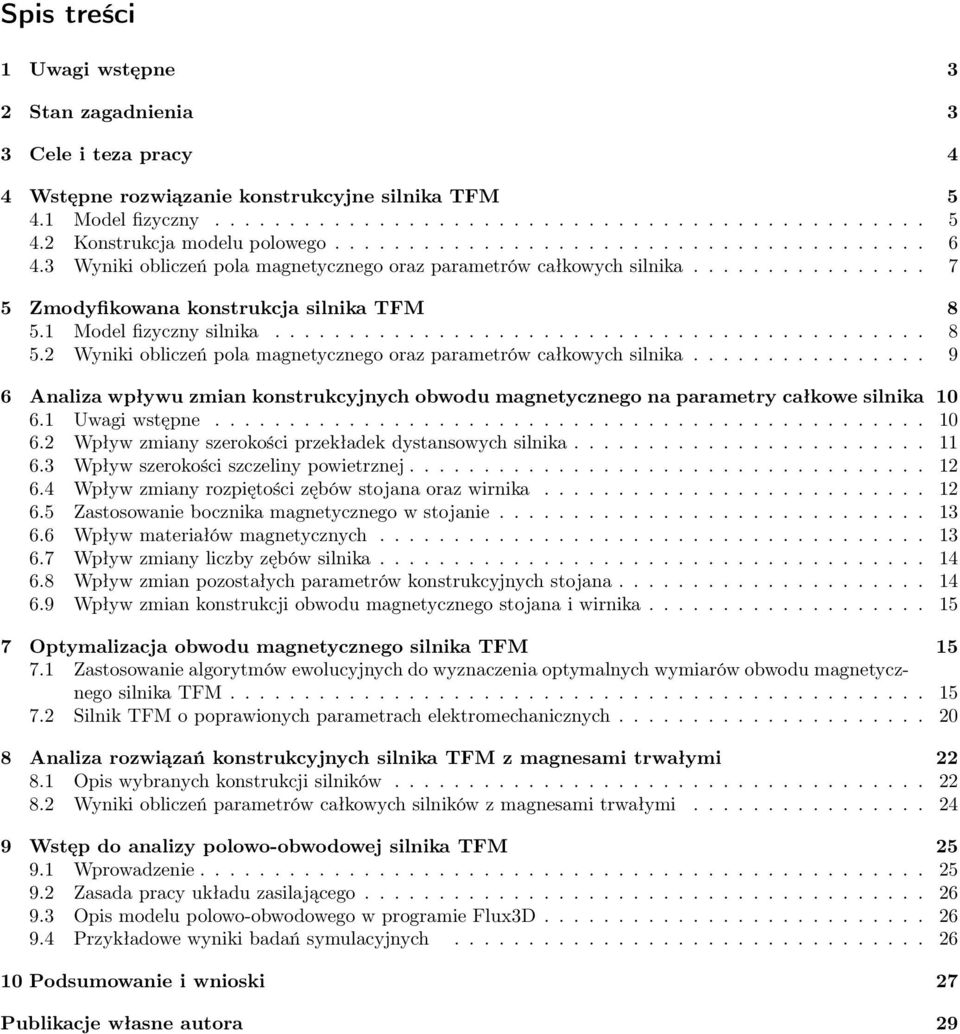 1 Model fizyczny silnika............................................ 8 5.2 Wyniki obliczeń pola magnetycznego oraz parametrów całkowych silnika.