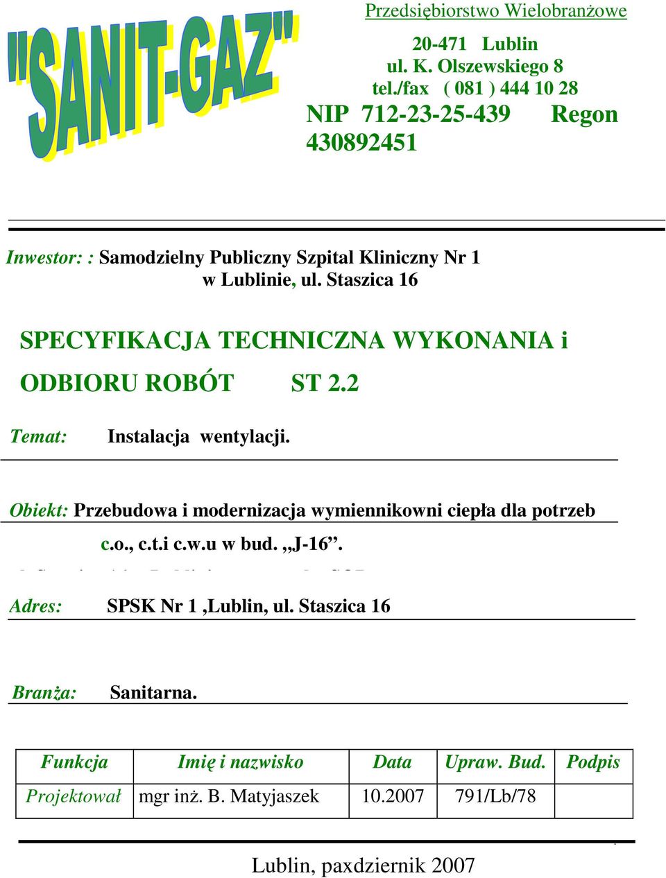 Staszica 16 SPECYFIKACJA TECHNICZNA WYKONANIA i ODBIORU ROBÓT ST 2.2 Temat: Instalacja wentylacji.