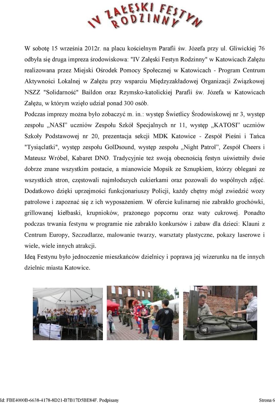 Lokalnej w Załężu przy wsparciu Międzyzakładowej Organizacji Związkowej NSZZ "Solidarność" Baildon oraz Rzymsko-katolickiej Parafii św.