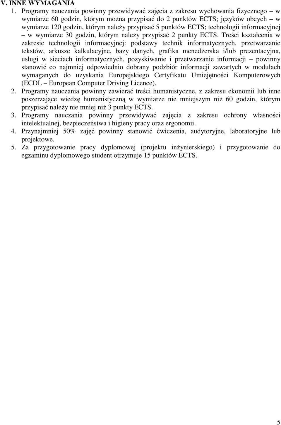 przypisać 5 punktów ; technologii informacyjnej w wymiarze 30 godzin, którym naleŝy przypisać 2 punkty.