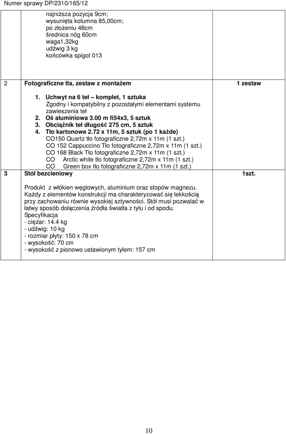 Tło kartonowe 2.72 x 11m, 5 sztuk (po 1 każde) CO150 Quartz tło fotograficzne 2,72m x 11m (1 szt.) CO 152 Cappuccino Tło fotograficzne 2,72m x 11m (1 szt.