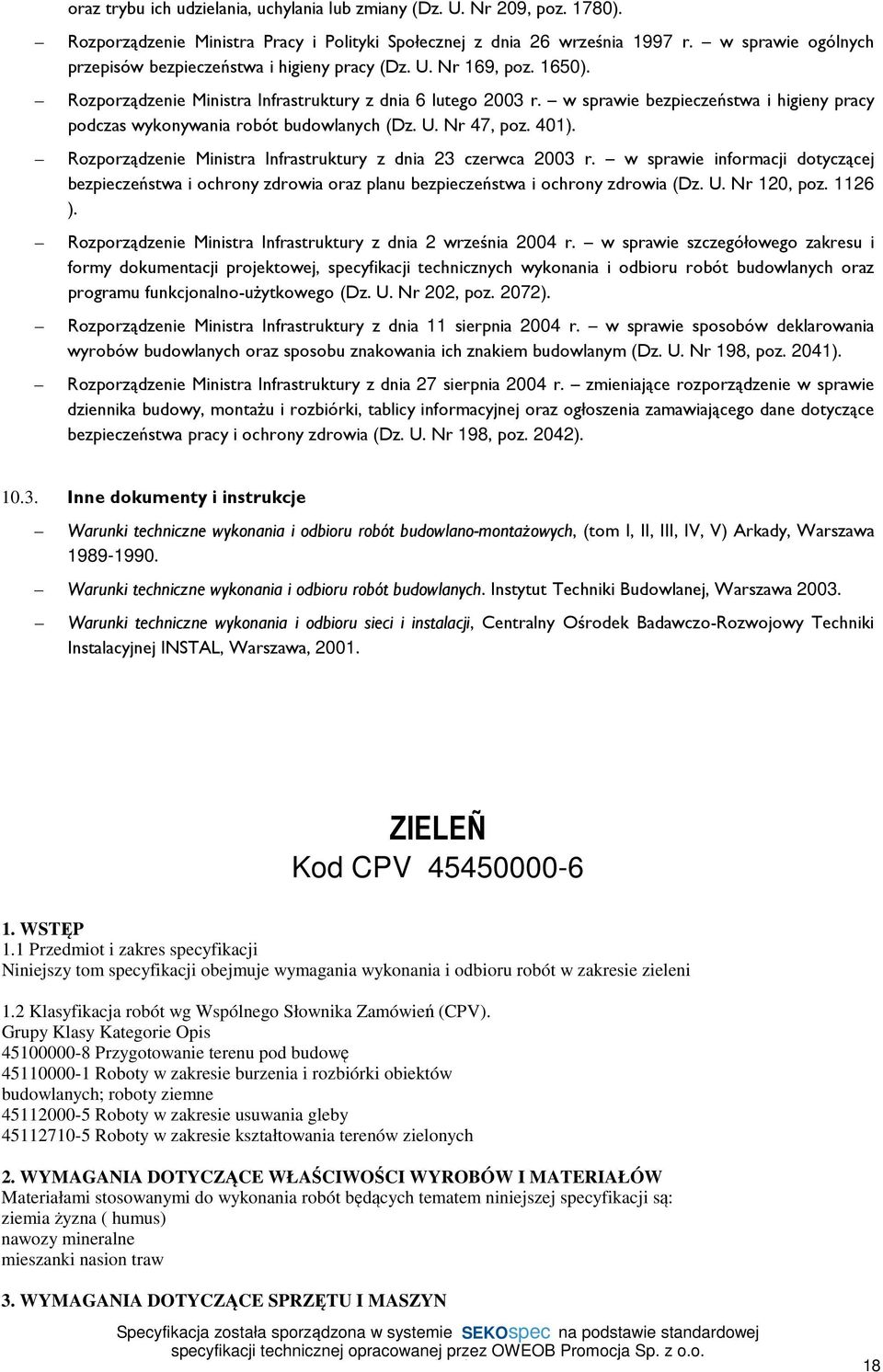 w sprawie bezpieczeństwa i higieny pracy podczas wykonywania robót budowlanych (Dz. U. Nr 47, poz. 401). Rozporządzenie Ministra Infrastruktury z dnia 23 czerwca 2003 r.