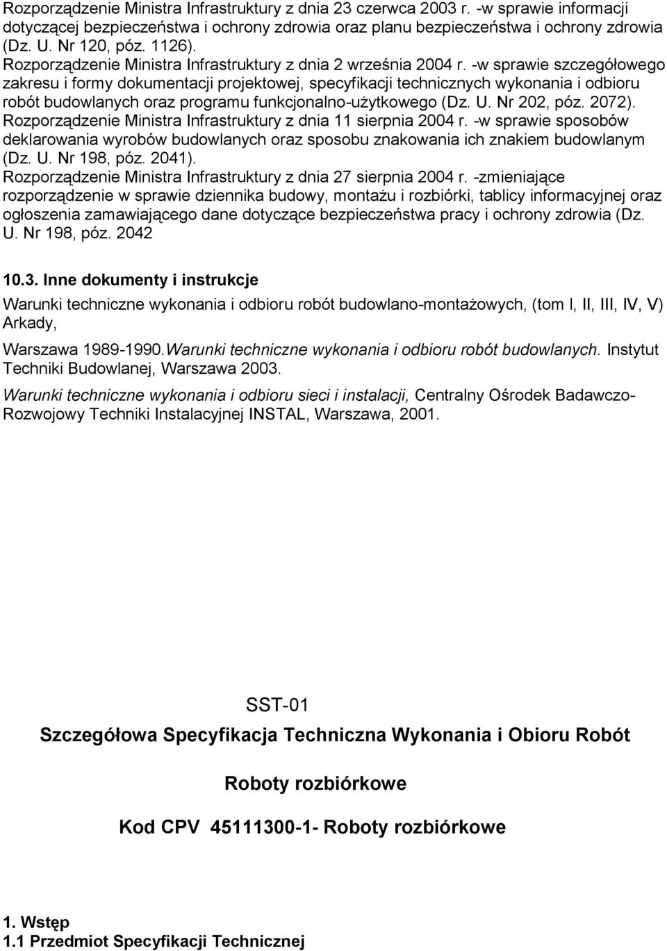 -w sprawie szczegółowego zakresu i formy dokumentacji projektowej, specyfikacji technicznych wykonania i odbioru robót budowlanych oraz programu funkcjonalno-użytkowego (Dz. U. Nr 202, póz. 2072).