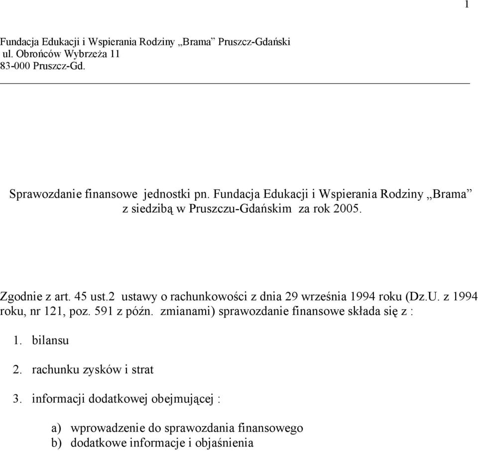 2 ustawy o rachunkowości z dnia 29 września 1994 roku (Dz.U. z 1994 roku, nr 121, poz. 591 z późn.