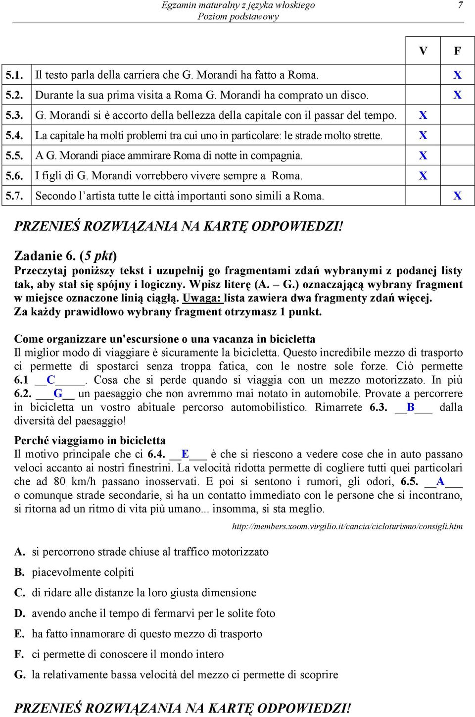 Morandi vorrebbero vivere sempre a Roma. X 5.7. Secondo l artista tutte le città importanti sono simili a Roma. X Zadanie 6.