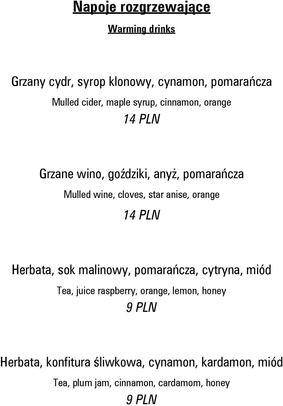 orange 14 PLN Herbata, sok malinowy, pomarańcza, cytryna, miód Tea, juice raspberry, orange, lemon,