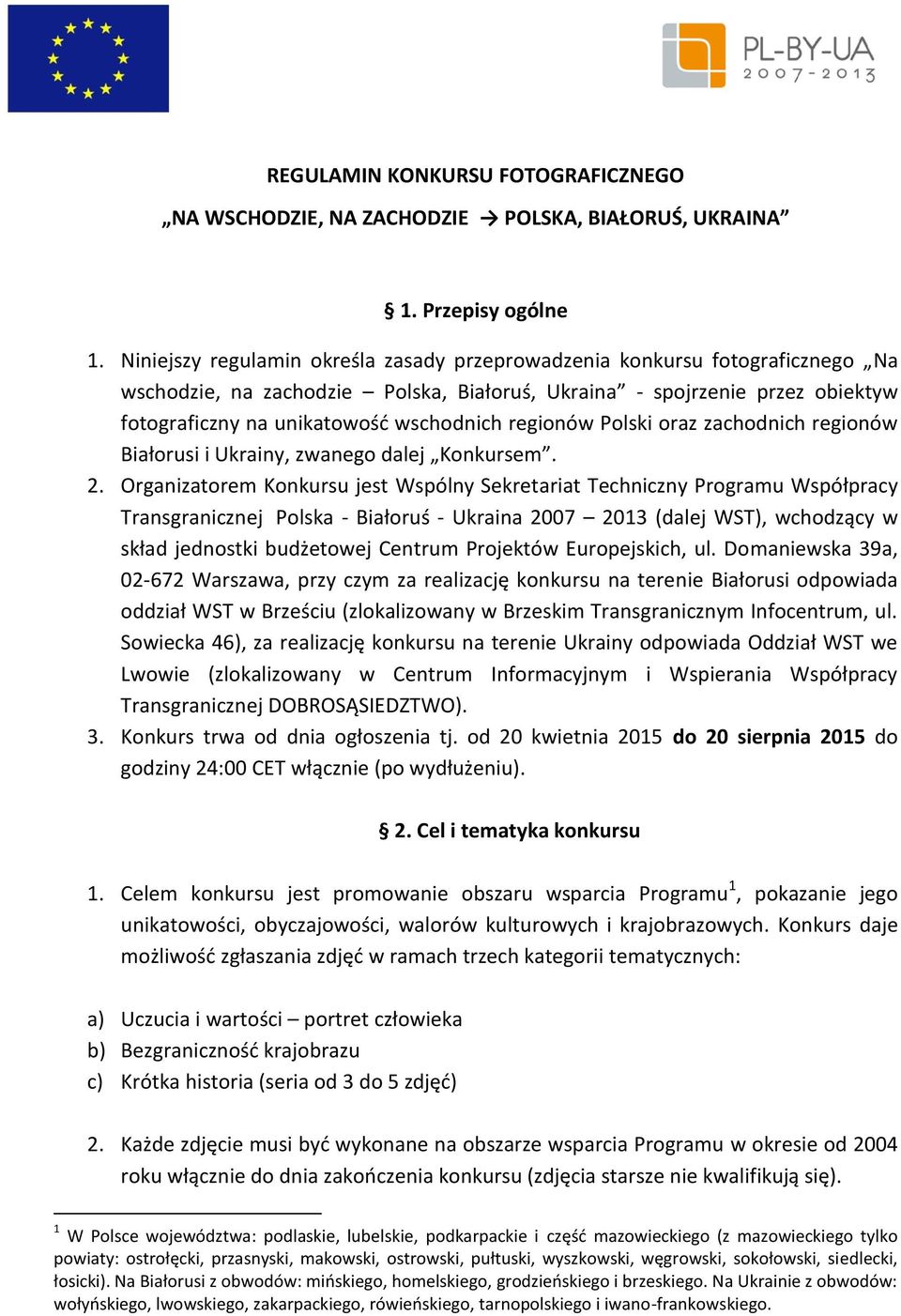 regionów Polski oraz zachodnich regionów Białorusi i Ukrainy, zwanego dalej Konkursem. 2.