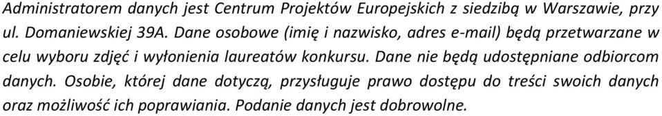 Dane osobowe (imię i nazwisko, adres e-mail) będą przetwarzane w celu wyboru zdjęć i wyłonienia