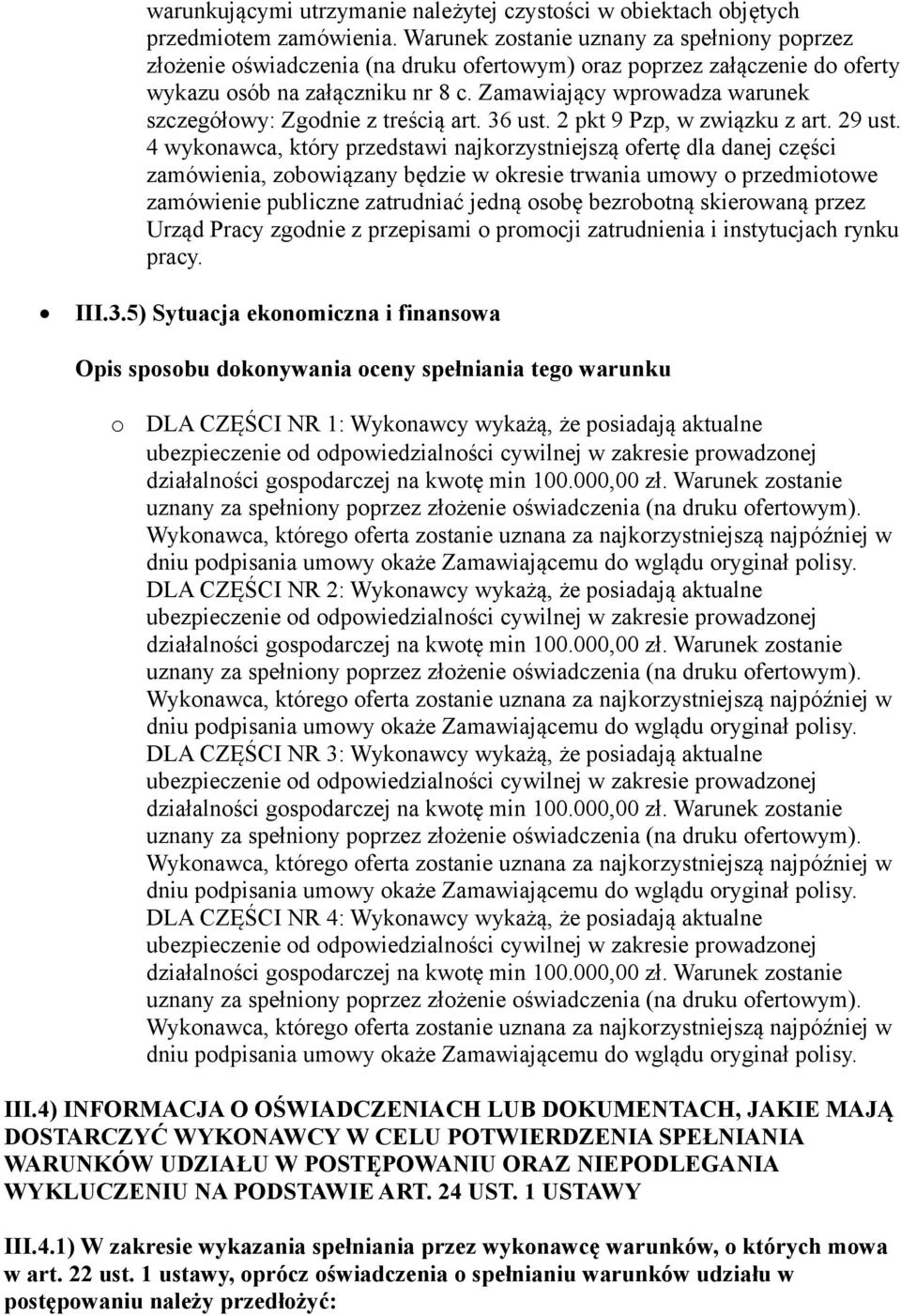 Urząd Pracy zgdnie z przepisami prmcji zatrudnienia i instytucjach rynku pracy. III.3.