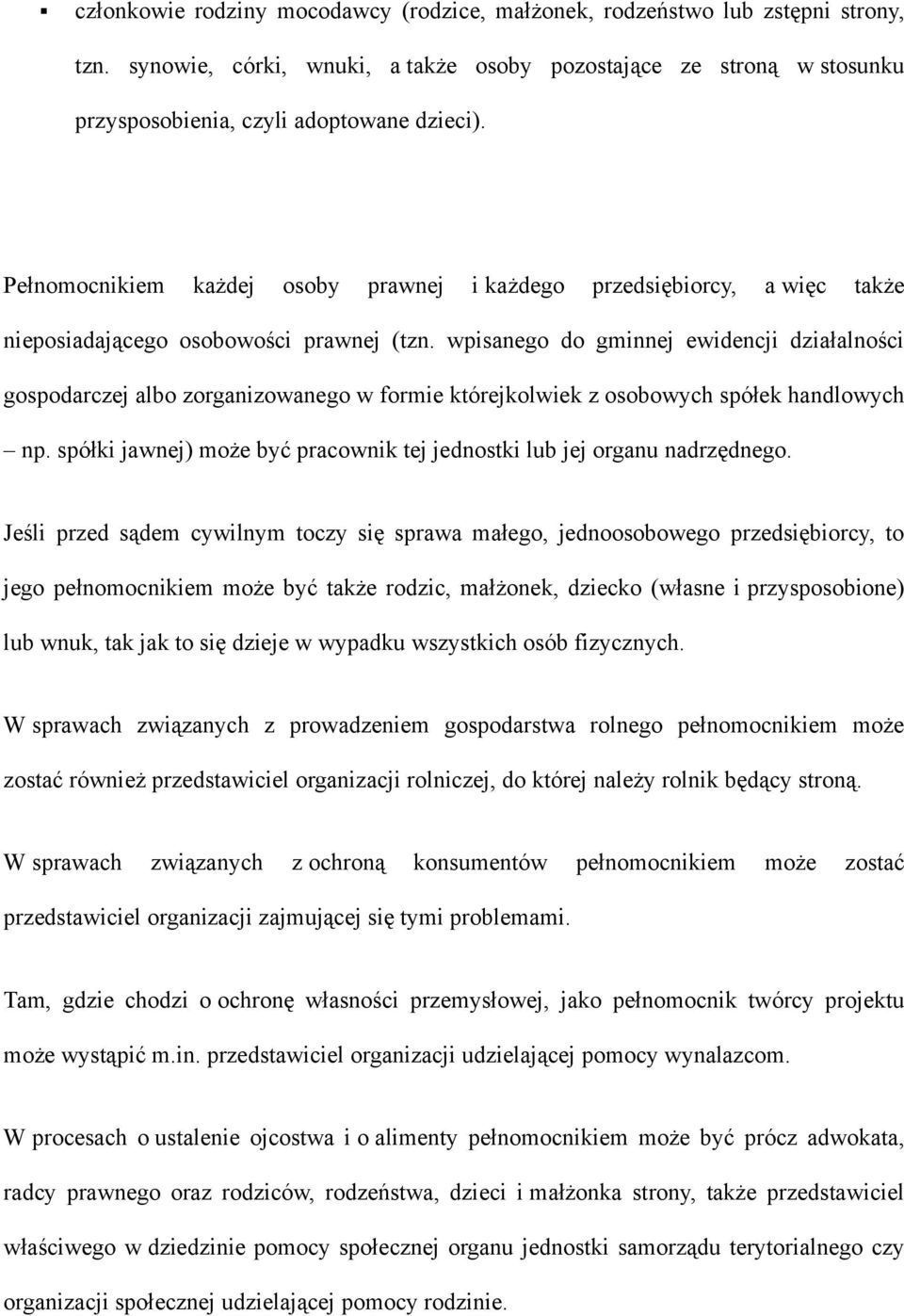 wpisanego do gminnej ewidencji działalności gospodarczej albo zorganizowanego w formie którejkolwiek z osobowych spółek handlowych np.