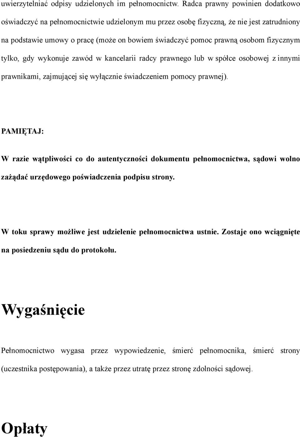 fizycznym tylko, gdy wykonuje zawód w kancelarii radcy prawnego lub w spółce osobowej z innymi prawnikami, zajmującej się wyłącznie świadczeniem pomocy prawnej).