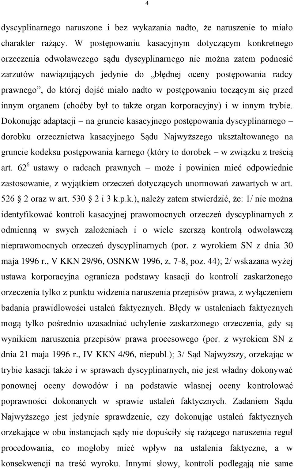 której dojść miało nadto w postępowaniu toczącym się przed innym organem (choćby był to także organ korporacyjny) i w innym trybie.