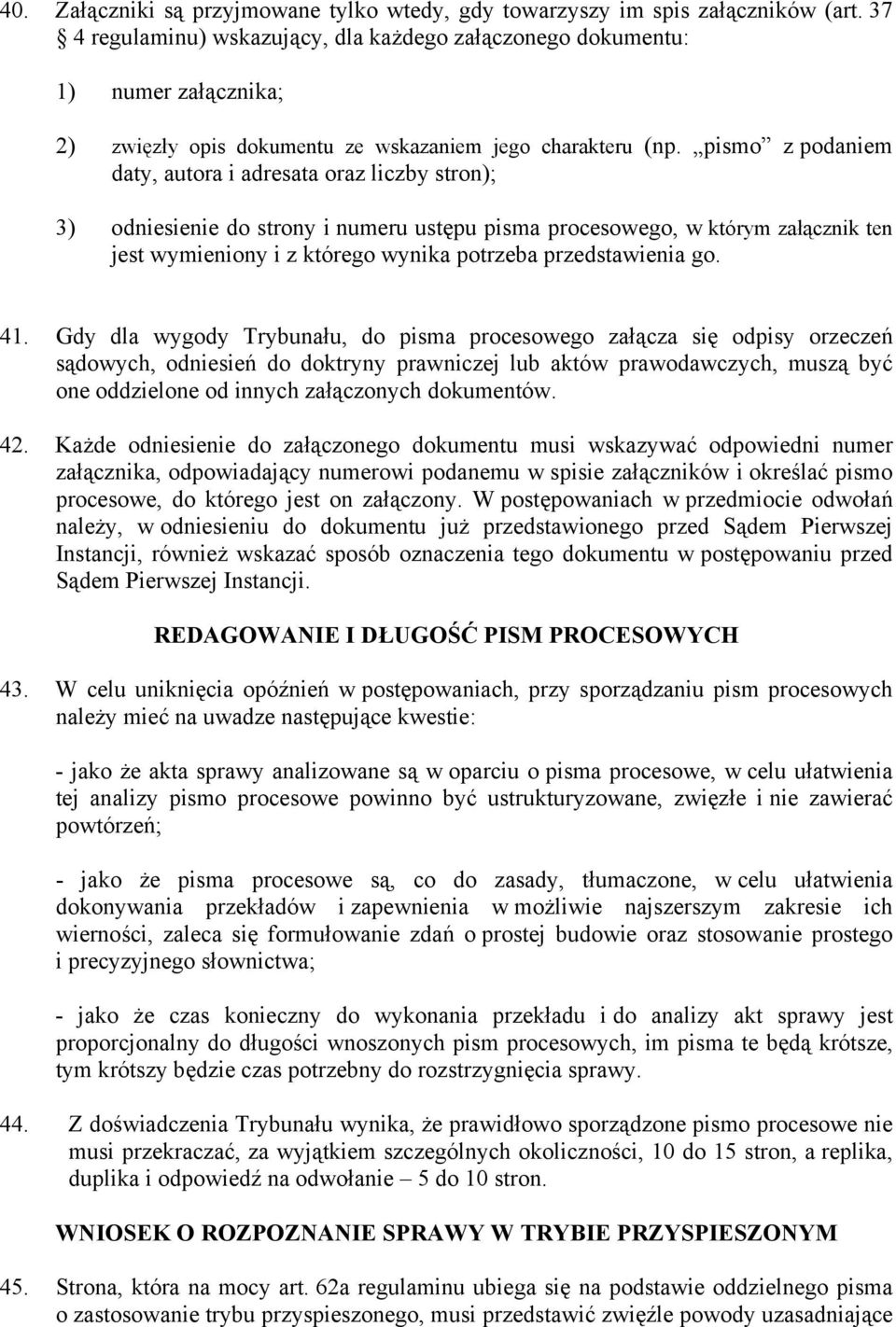 pismo z podaniem daty, autora i adresata oraz liczby stron); 3) odniesienie do strony i numeru ustępu pisma procesowego, w którym załącznik ten jest wymieniony i z którego wynika potrzeba