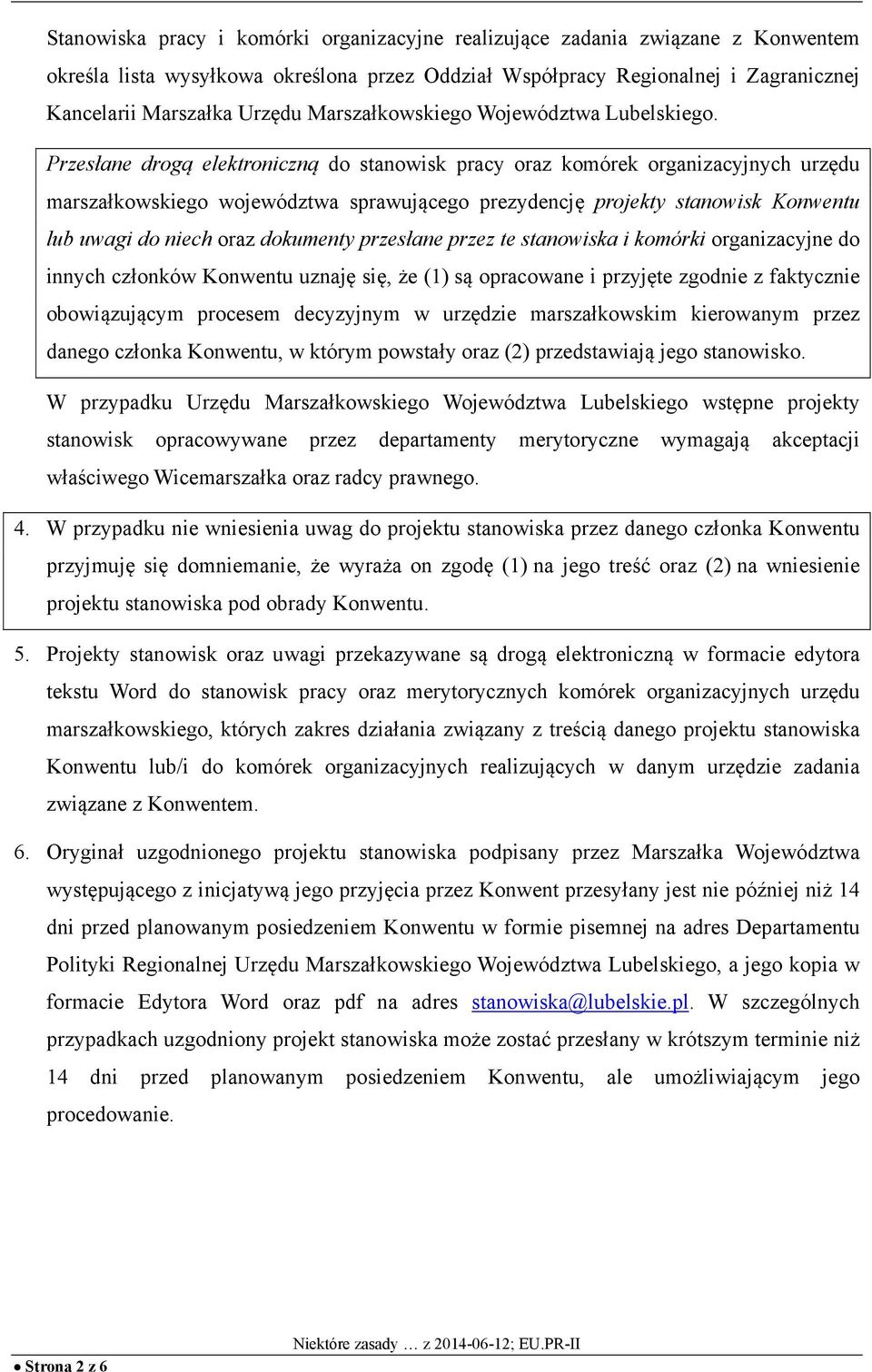 Przesłane drogą elektroniczną do stanowisk pracy oraz komórek organizacyjnych urzędu marszałkowskiego województwa sprawującego prezydencję projekty stanowisk Konwentu lub uwagi do niech oraz