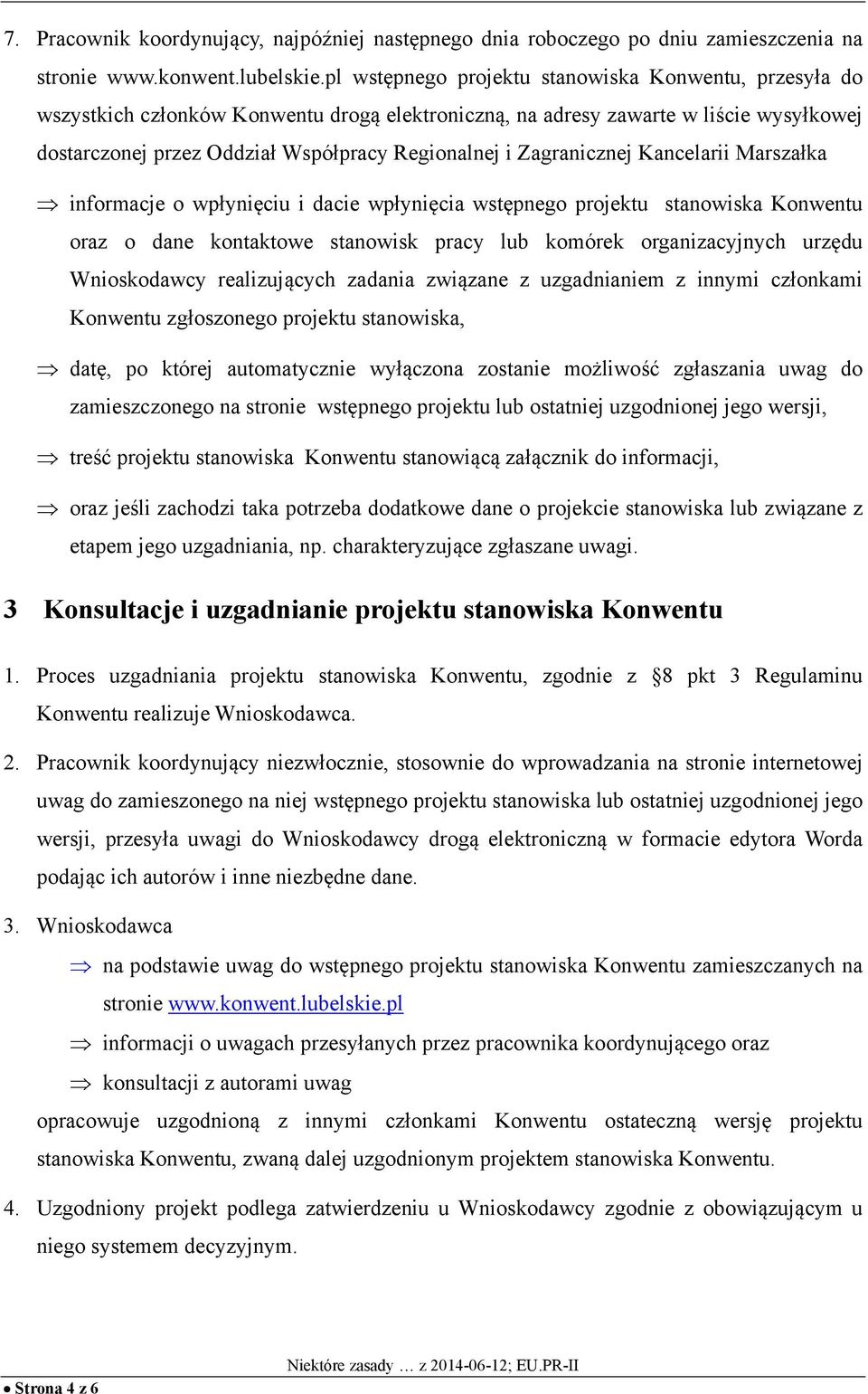 Zagranicznej Kancelarii Marszałka informacje o wpłynięciu i dacie wpłynięcia wstępnego projektu stanowiska Konwentu oraz o dane kontaktowe stanowisk pracy lub komórek organizacyjnych urzędu