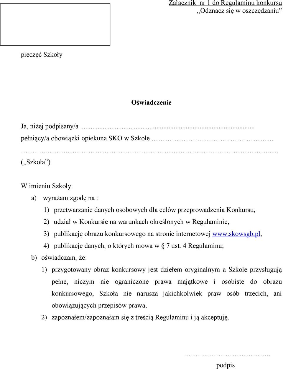 publikację obrazu konkursowego na stronie internetowej www.skowsgb.pl, 4) publikację danych, o których mowa w 7 ust.
