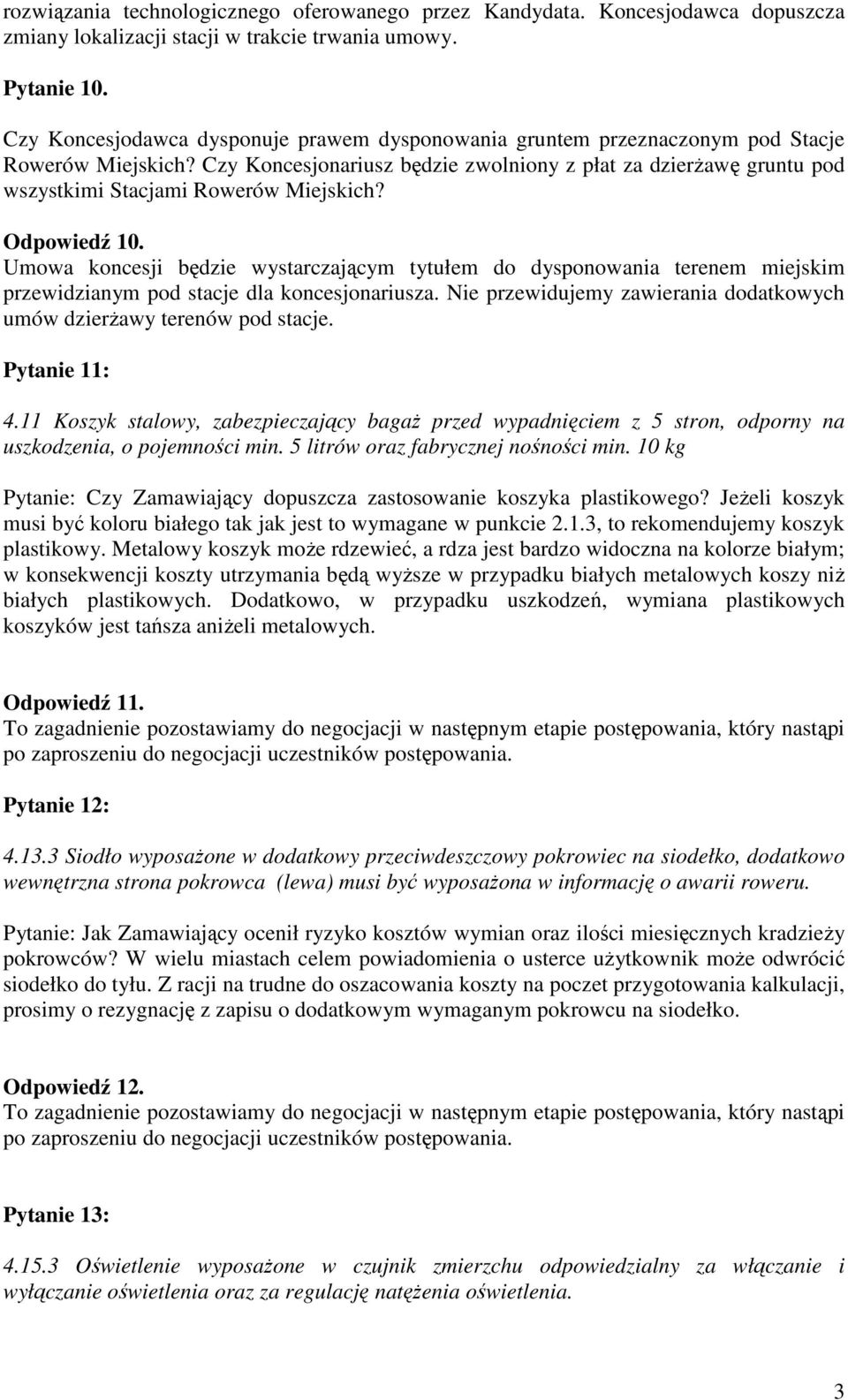 Czy Koncesjonariusz będzie zwolniony z płat za dzierżawę gruntu pod wszystkimi Stacjami Rowerów Miejskich? Odpowiedź 10.