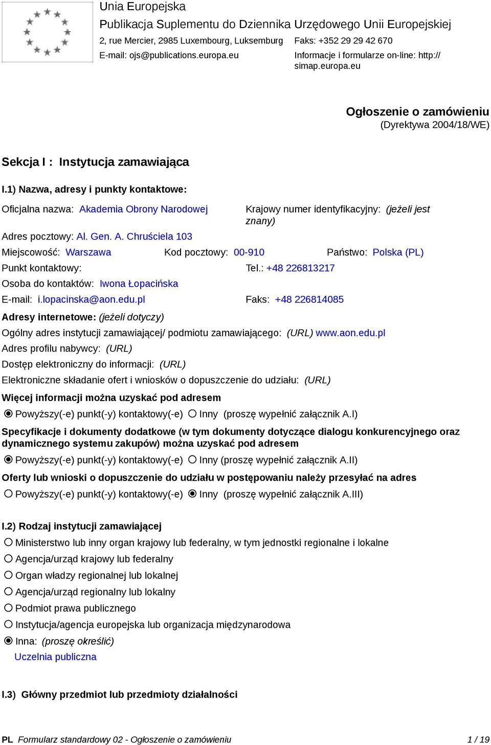 1) Nazwa, adresy i punkty kontaktowe: Oficjalna nazwa: Ak