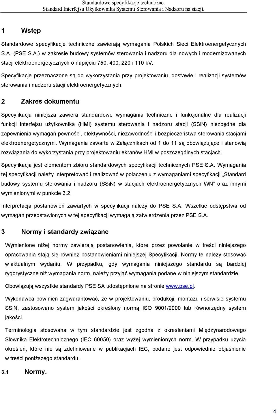 .) w zakresie budowy systemów sterowania i nadzoru dla nowych i modernizowanych stacji elektroenergetycznych o napięciu 750, 400, 220 i 0.