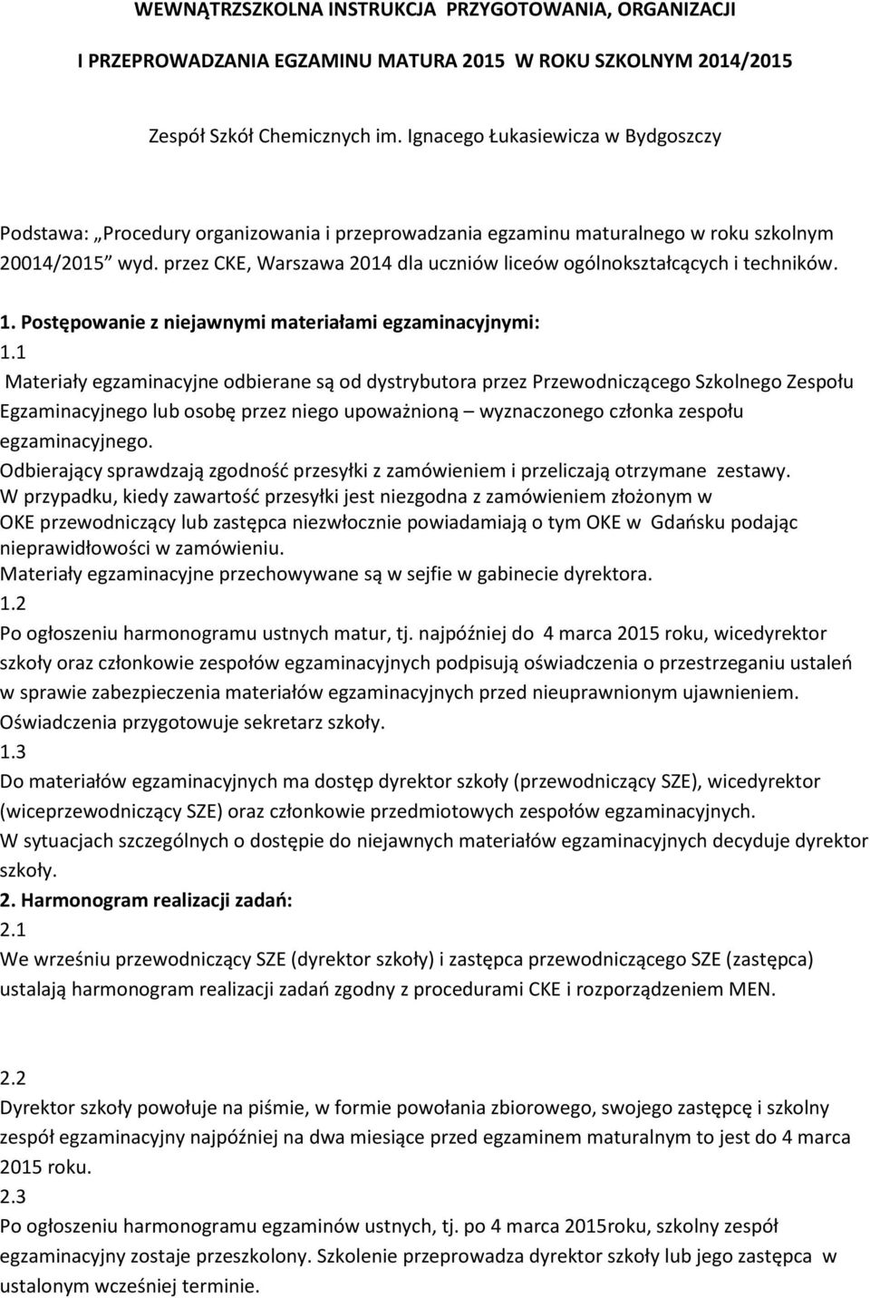 przez CKE, Warszawa 2014 dla uczniów liceów ogólnokształcących i techników. 1. Postępowanie z niejawnymi materiałami egzaminacyjnymi: 1.