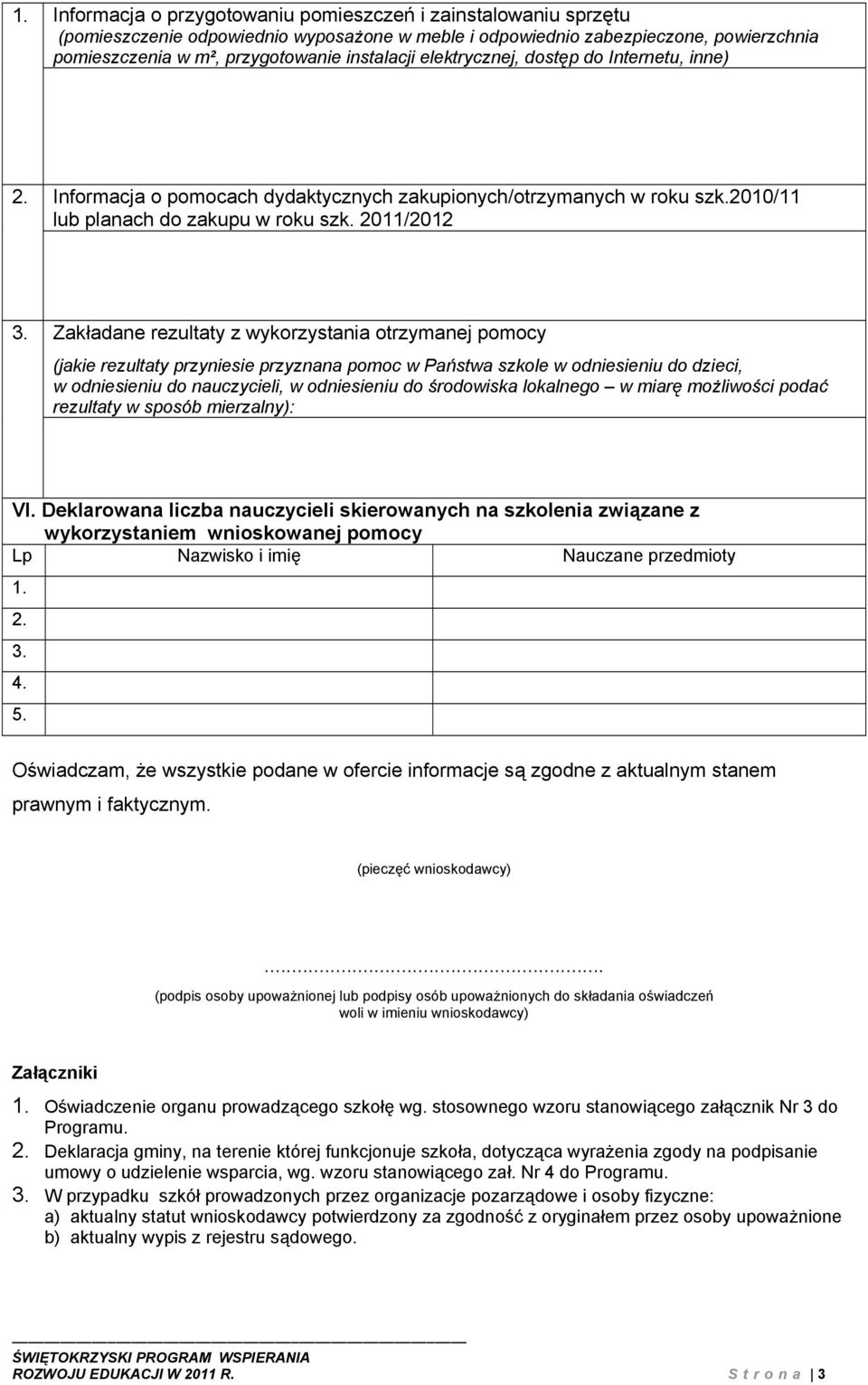 Zakładane rezultaty z wykorzystania otrzymanej pomocy (jakie rezultaty przyniesie przyznana pomoc w Państwa szkole w odniesieniu do dzieci, w odniesieniu do nauczycieli, w odniesieniu do środowiska