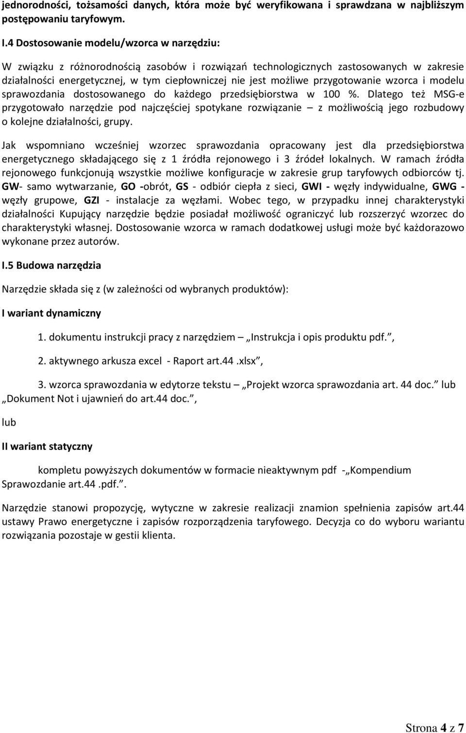 przygotowanie wzorca i modelu sprawozdania dostosowanego do każdego przedsiębiorstwa w 100 %.