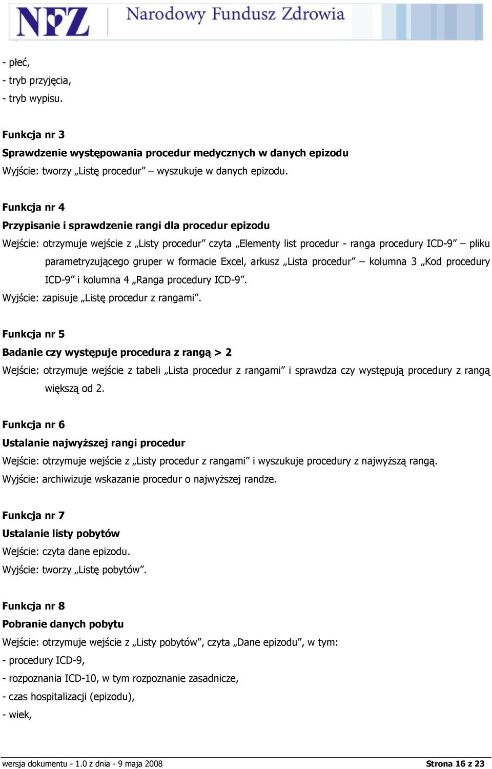 Excel, arkusz Lista procedur kolumna 3 Kod procedury ICD-9 i kolumna 4 Ranga procedury ICD-9. Wyjście: zapisuje Listę procedur z rangami.