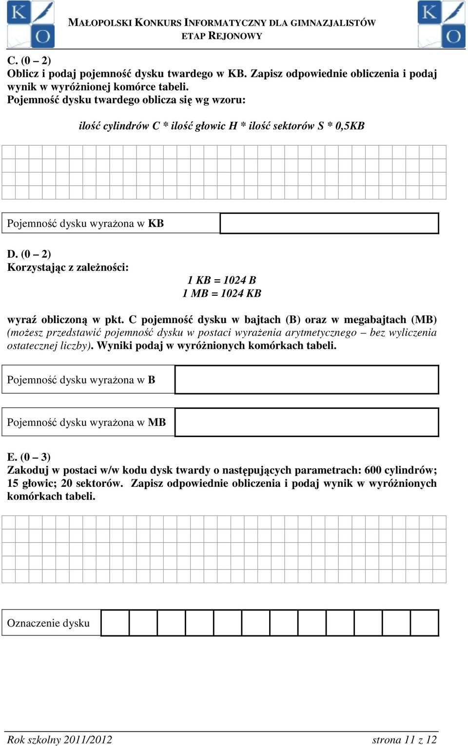 (0 2) Korzystając z zależności: 1 KB = 1024 B 1 MB = 1024 KB wyraź obliczoną w pkt.