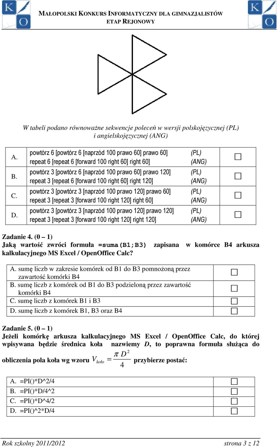 60] right 120] powtórz 3 [powtórz 3 [naprzód 100 prawo 120] prawo 60] repeat 3 [repeat 3 [forward 100 right 120] right 60] powtórz 3 [powtórz 3 [naprzód 100 prawo 120] prawo 120] repeat 3 [repeat 3