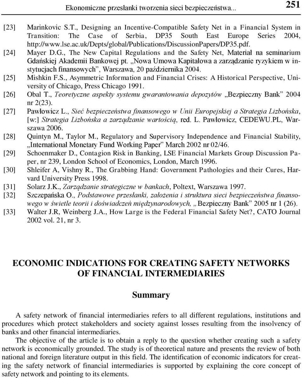 uk/depts/global/publications/discussionpapers/dp35.pdf. [24] Mayer D.G., The New Capital Regulations and the Safety Net, Materiał na seminarium Gdańskiej Akademii Bankowej pt.