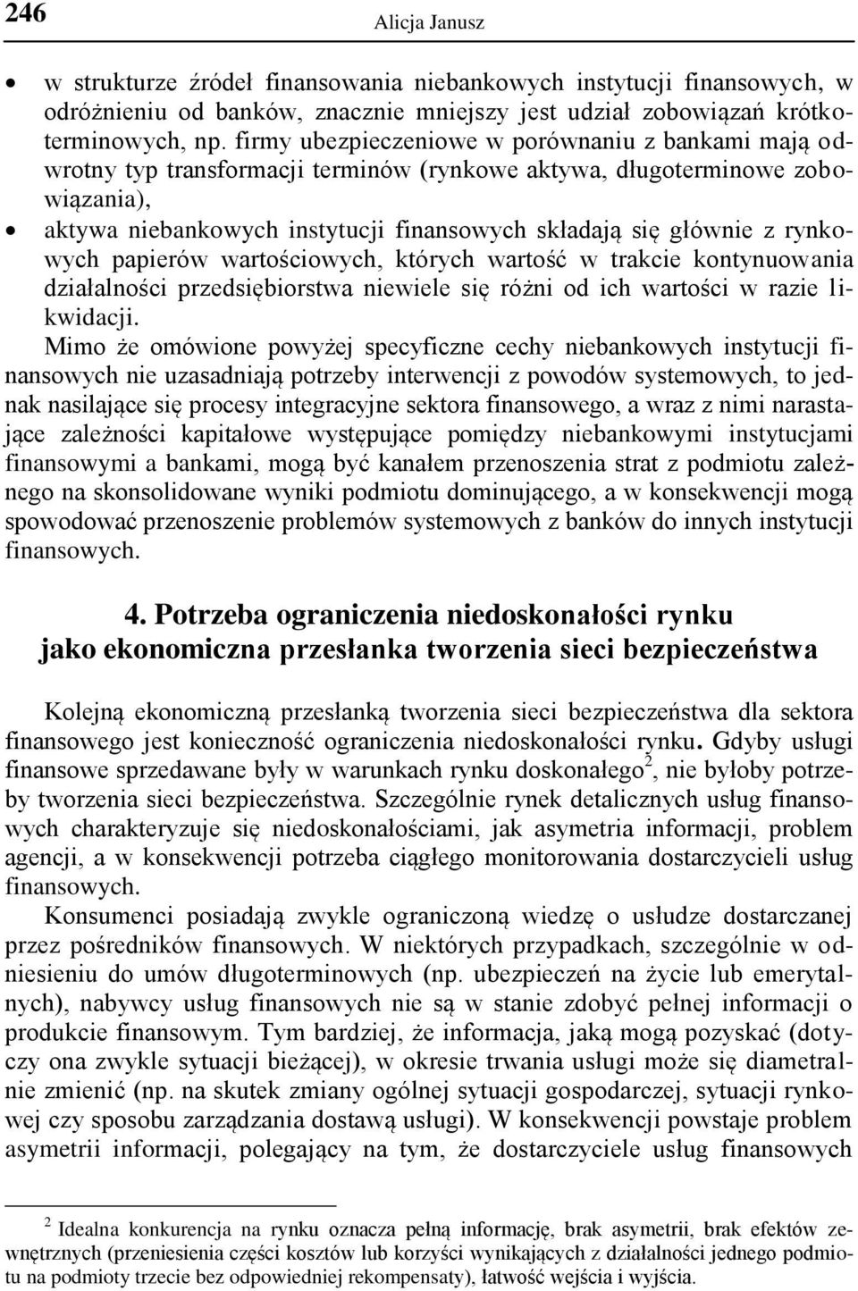 rynkowych papierów wartościowych, których wartość w trakcie kontynuowania działalności przedsiębiorstwa niewiele się różni od ich wartości w razie likwidacji.