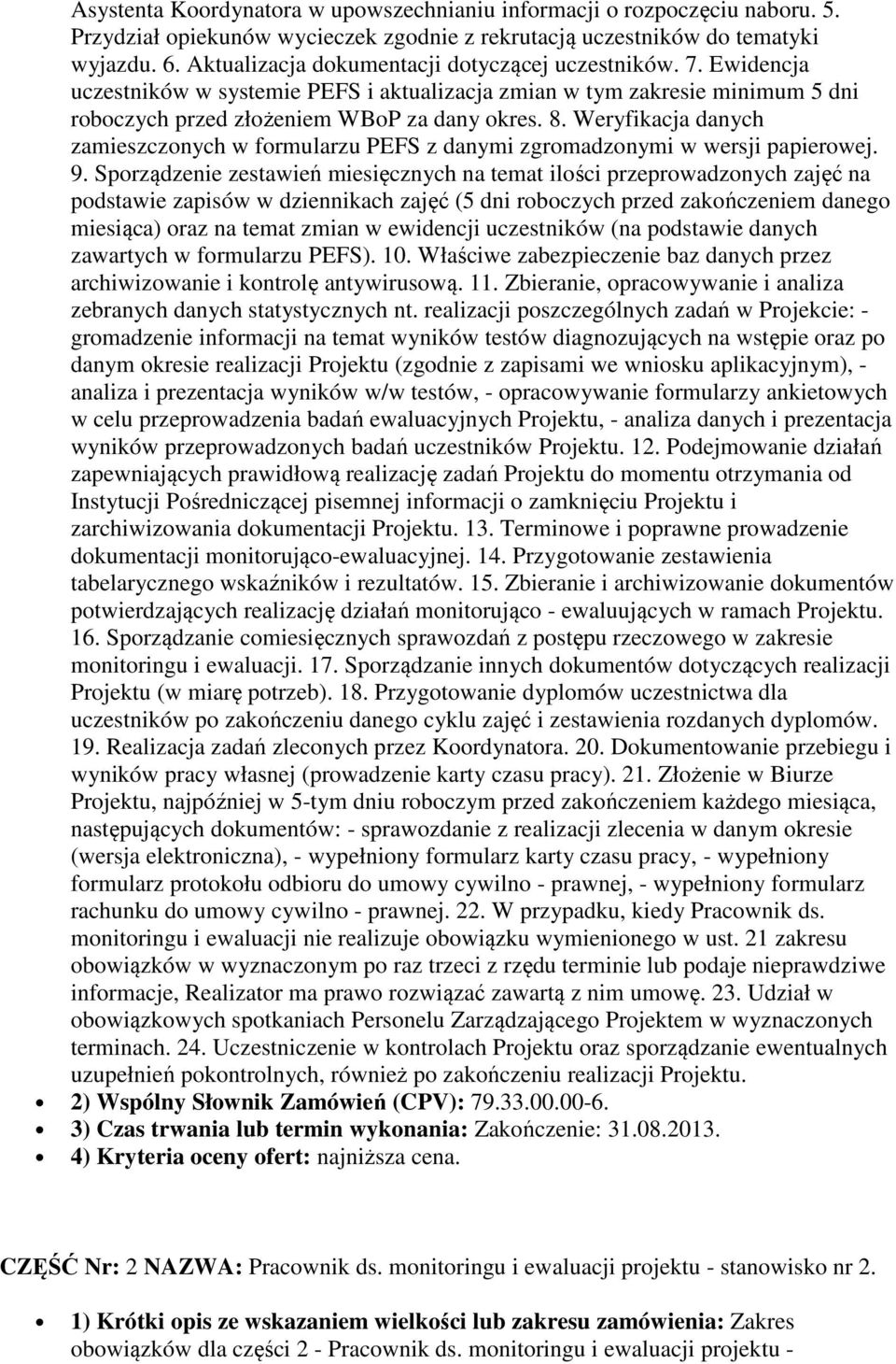 Weryfikacja danych zamieszczonych w formularzu PEFS z danymi zgromadzonymi w wersji papierowej. 9.