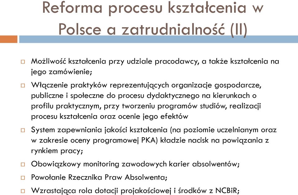 realizacji procesu kształcenia oraz ocenie jego efektów System zapewniania jakości kształcenia (na poziomie uczelnianym oraz w zakresie oceny programowej PKA) kładzie