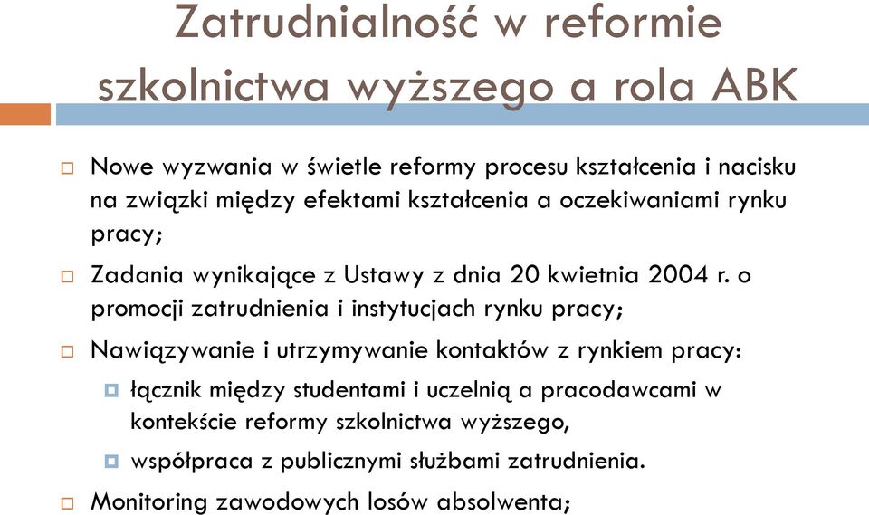 o promocji zatrudnienia i instytucjach rynku pracy; Nawiązywanie i utrzymywanie kontaktów z rynkiem pracy: łącznik między studentami