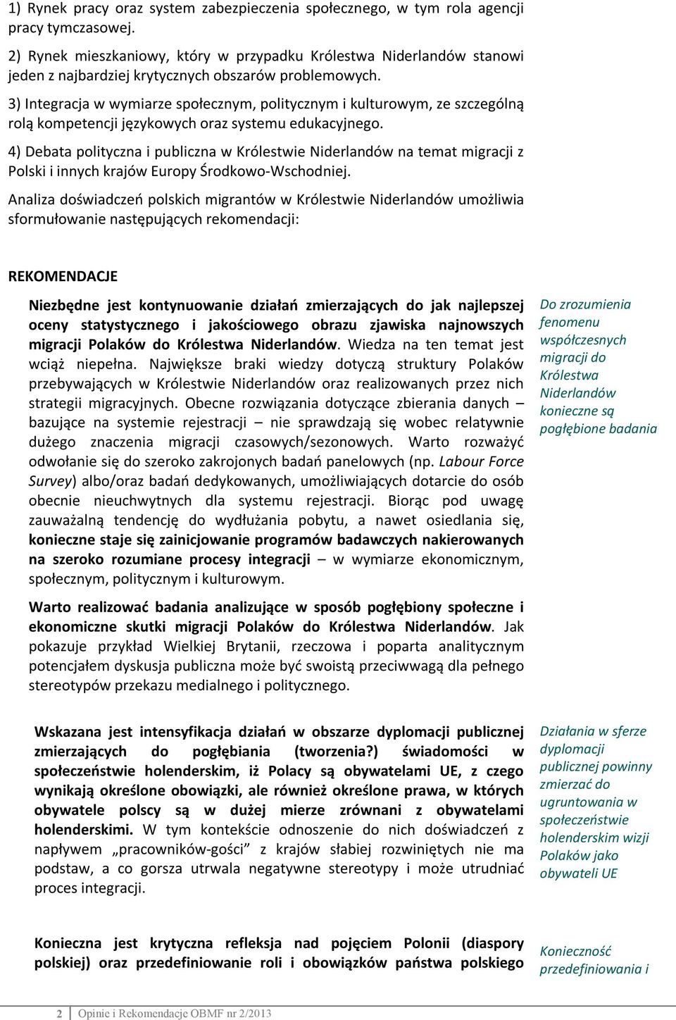 3) Integracja w wymiarze społecznym, politycznym i kulturowym, ze szczególną rolą kompetencji językowych oraz systemu edukacyjnego.