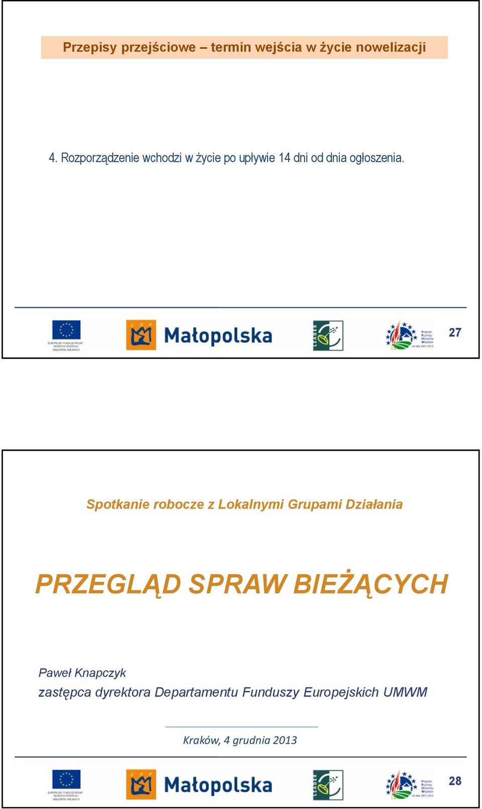 27 Spotkanie robocze z Lokalnymi Grupami Działania PRZEGLĄD SPRAW BIEŻĄCYCH