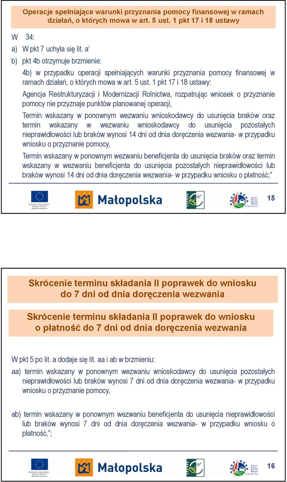 1 pkt 17 i 18 ustawy: Agencja Restrukturyzacji i Modernizacji Rolnictwa, rozpatrując wniosek o przyznanie pomocy nie przyznaje punktów planowanej operacji, Termin wskazany w ponownym wezwaniu