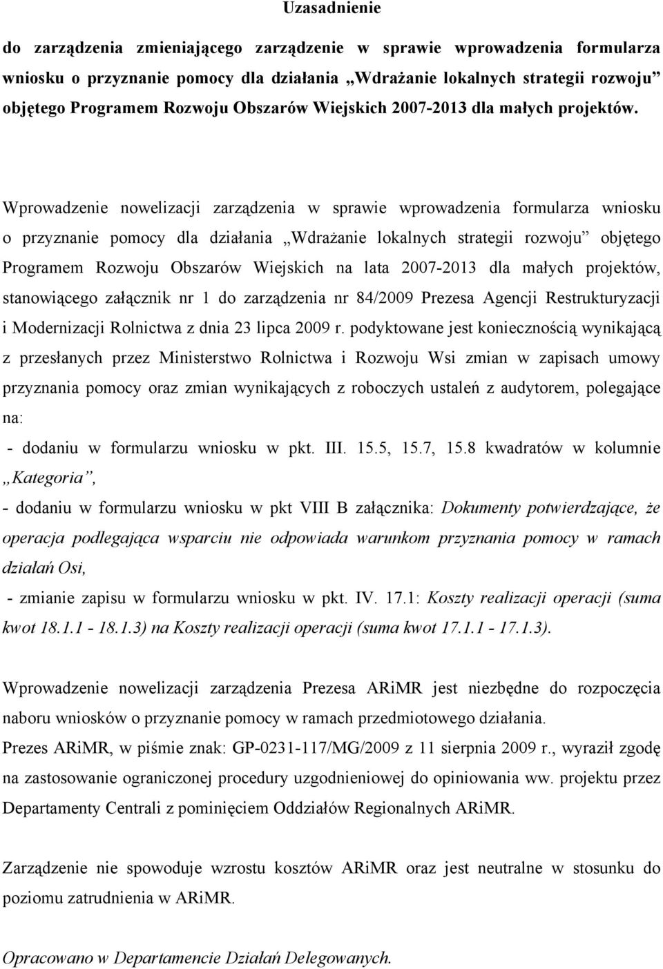 Wprowadzenie nowelizacji zarządzenia w sprawie wprowadzenia formularza wniosku o przyznanie pomocy dla działania Wdrażanie lokalnych strategii rozwoju objętego Programem Rozwoju Obszarów Wiejskich na