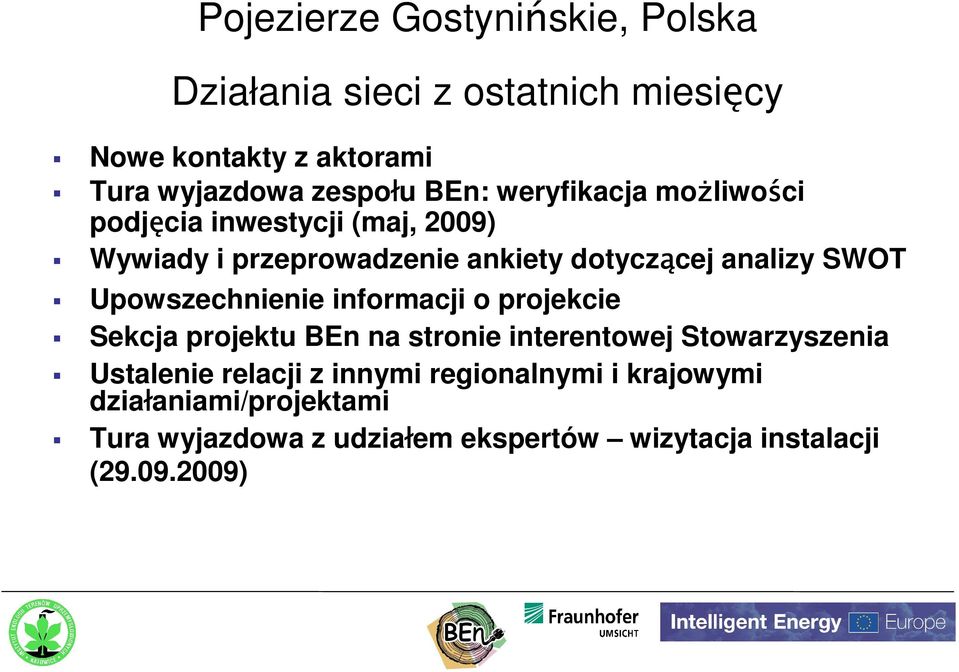 Upowszechnienie informacji o projekcie Sekcja projektu BEn na stronie interentowej Stowarzyszenia Ustalenie relacji z