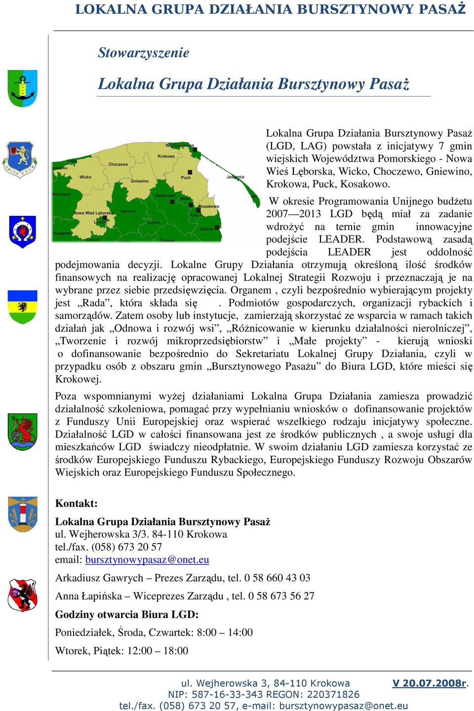 Podstawową zasadą podejścia LEADER jest oddolność podejmowania decyzji.